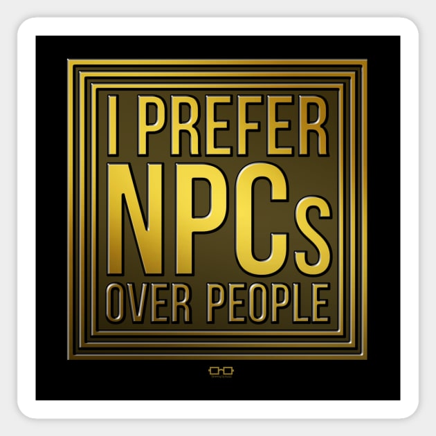 I Prefer NPCs Over People Sticker by growingupautie